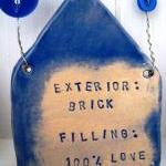Exterior Brick. Filling: 100 Per Cent Love...